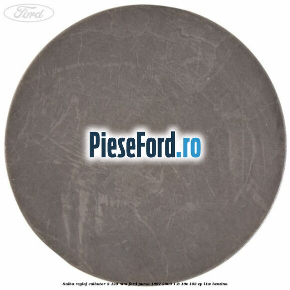 Saiba reglaj culbutor 2.125 mm Ford Puma 1997-2003 1.6 16V 103 cp L1W benzina