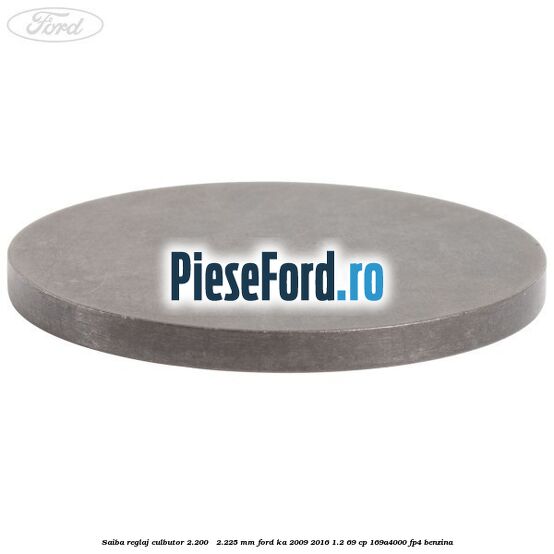 Saiba reglaj culbutor 2.200 - 2.225 mm Ford Ka 2009-2016 1.2 69 cp 169A4000, FP4 benzina