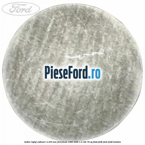 Saiba reglaj culbutor 2.275 mm Ford Focus 1998-2004 1.4 16V 75 cp Saiba reglaj culbutor 2.275 mm Ford Focus 1998-2004 1.4 16V 75 cp FXDA, FXDB, FXDC, FXDD benzina
