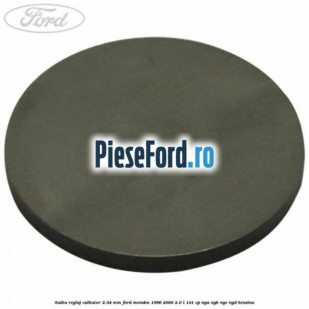 Saiba reglaj culbutor 2.34 mm Ford Mondeo 1996-2000 2.0 i 131 cp NGA, NGB, NGC, NGD benzina