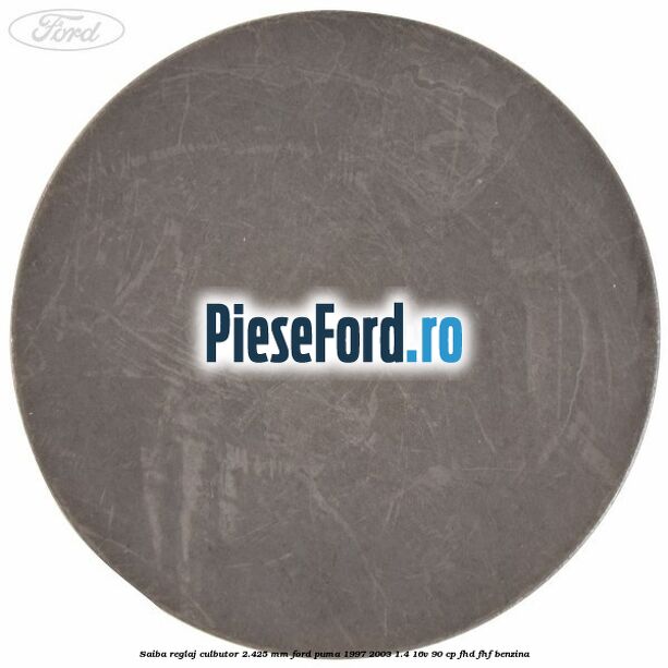 Saiba reglaj culbutor 2.425 mm Ford Puma 1997-2003 1.4 16V 90 cp FHD, FHF benzina