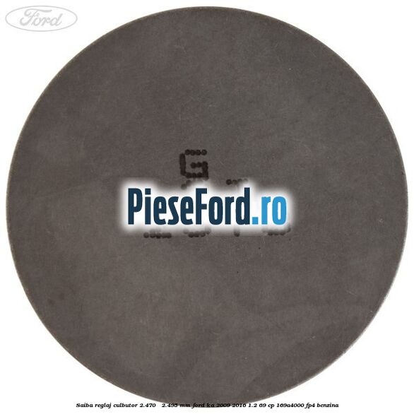 Saiba reglaj culbutor 2.470 - 2.495 mm Ford Ka 2009-2016 1.2 69 cp 169A4000, FP4 benzina