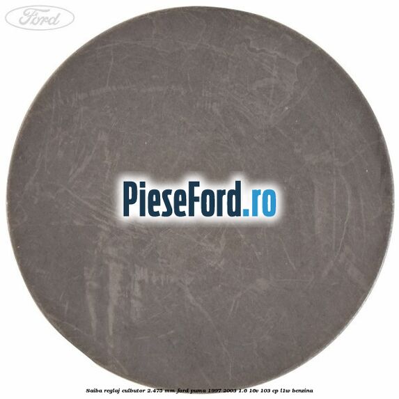 Saiba reglaj culbutor 2.475 mm Ford Puma 1997-2003 1.6 16V 103 cp L1W benzina