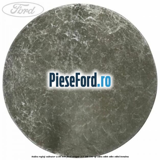Saiba reglaj culbutor 2.55 mm Ford Cougar 2.0 16V 131 cp EDBA, EDBB, EDBC, EDBD benzina