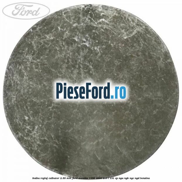 Saiba reglaj culbutor 2.55 mm Ford Mondeo 1996-2000 2.0 i 131 cp NGA, NGB, NGC, NGD benzina