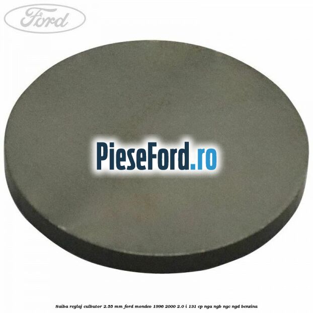 Saiba reglaj culbutor 2.55 mm Ford Mondeo 1996-2000 2.0 i 131 cp NGA, NGB, NGC, NGD benzina
