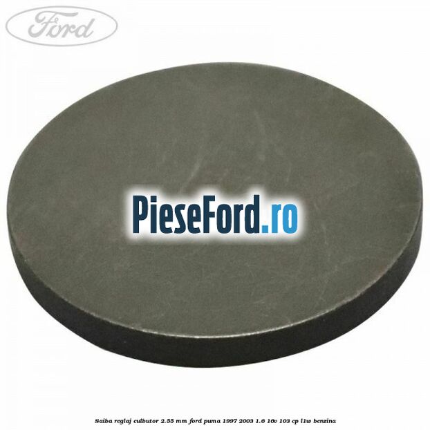 Saiba reglaj culbutor 2.55 mm Ford Puma 1997-2003 1.6 16V 103 cp L1W benzina