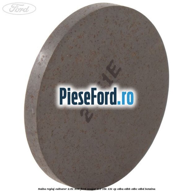Saiba reglaj culbutor 2.61 mm Ford Cougar 2.0 16V 131 cp EDBA, EDBB, EDBC, EDBD benzina