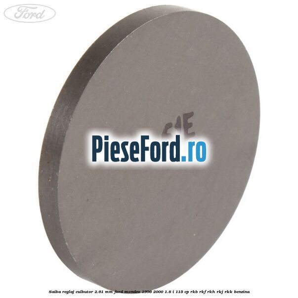 Saiba reglaj culbutor 2.61 mm Ford Mondeo 1996-2000 1.8 i 115 cp RKB, RKF, RKH, RKJ, RKK benzina