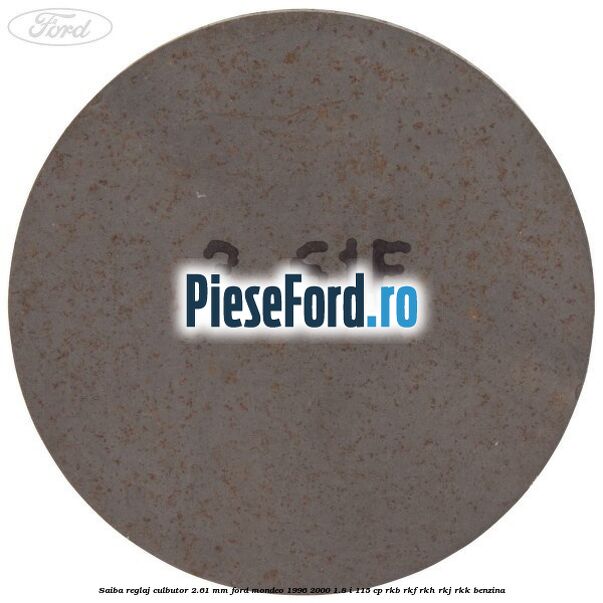 Saiba reglaj culbutor 2.61 mm Ford Mondeo 1996-2000 1.8 i 115 cp RKB, RKF, RKH, RKJ, RKK benzina