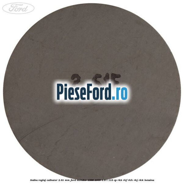Saiba reglaj culbutor 2.61 mm Ford Mondeo 1996-2000 1.8 i 115 cp RKB, RKF, RKH, RKJ, RKK benzina