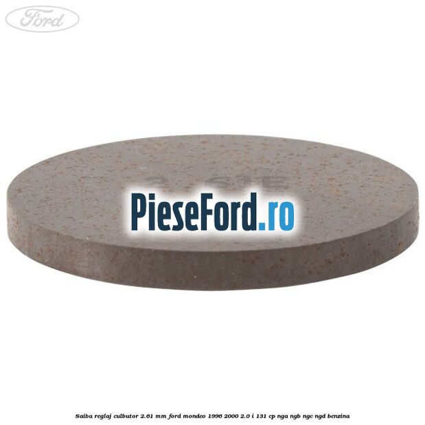Saiba reglaj culbutor 2.61 mm Ford Mondeo 1996-2000 2.0 i 131 cp NGA, NGB, NGC, NGD benzina