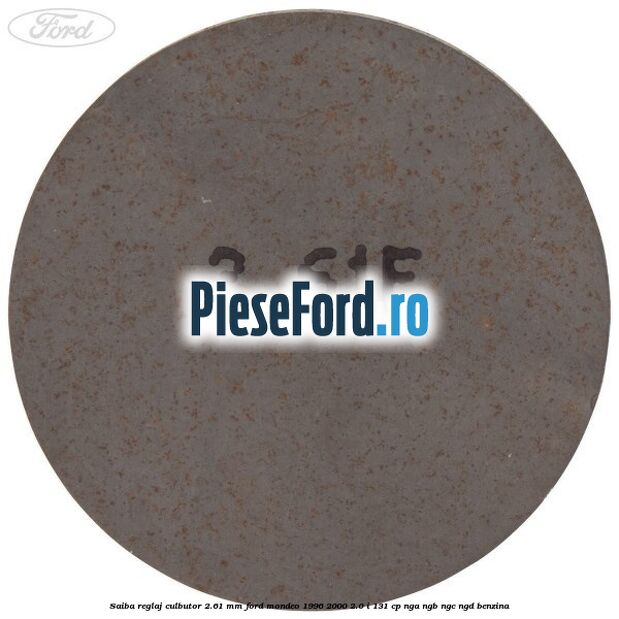 Saiba reglaj culbutor 2.61 mm Ford Mondeo 1996-2000 2.0 i 131 cp NGA, NGB, NGC, NGD benzina