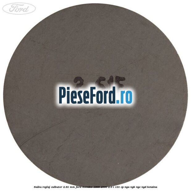 Saiba reglaj culbutor 2.61 mm Ford Mondeo 1996-2000 2.0 i 131 cp NGA, NGB, NGC, NGD benzina