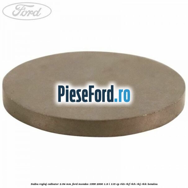 Saiba reglaj culbutor 2.64 mm Ford Mondeo 1996-2000 1.8 i 115 cp RKB, RKF, RKH, RKJ, RKK benzina