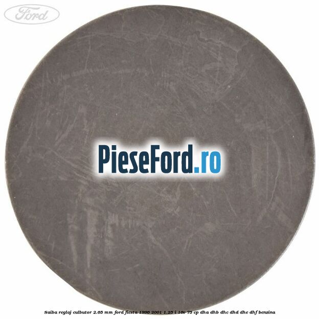 Saiba reglaj culbutor 2.65 mm Ford Fiesta 1996-2001 1.25 i 16V 75 cp DHA, DHB, DHC, DHD, DHE, DHF benzina