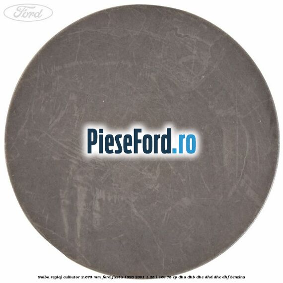 Saiba reglaj culbutor 2.675 mm Ford Fiesta 1996-2001 1.25 i 16V 75 cp DHA, DHB, DHC, DHD, DHE, DHF benzina