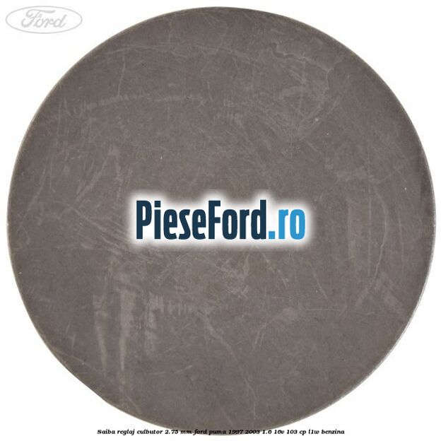 Saiba reglaj culbutor 2.75 mm Ford Puma 1997-2003 1.6 16V 103 cp L1W benzina