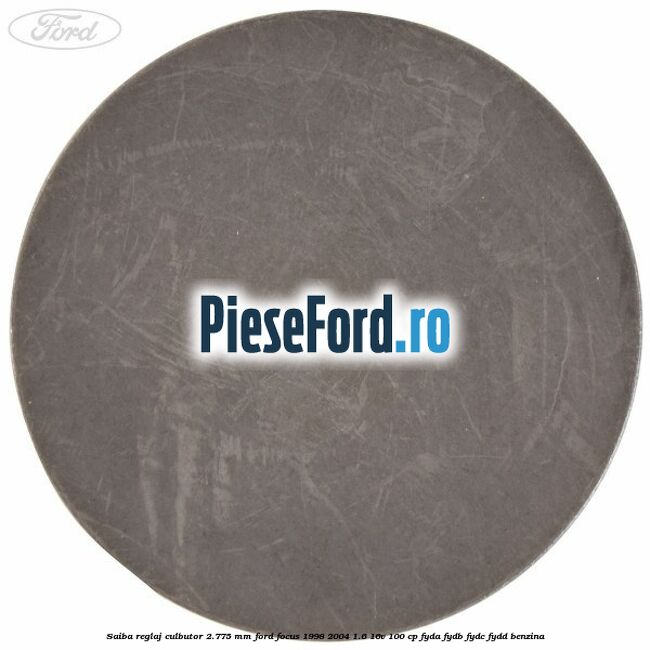 Saiba reglaj culbutor 2.775 mm Ford Focus 1998-2004 1.6 16V 100 cp FYDA, FYDB, FYDC, FYDD benzina
