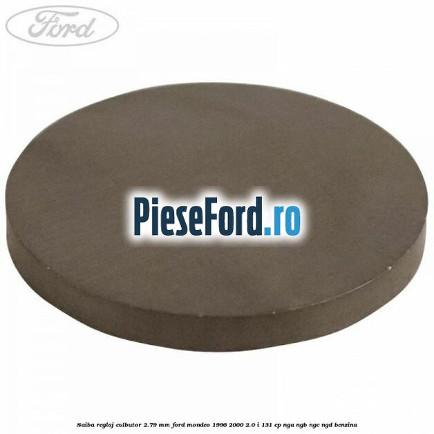 Saiba reglaj culbutor 2.79 mm Ford Mondeo 1996-2000 2.0 i 131 cp NGA, NGB, NGC, NGD benzina