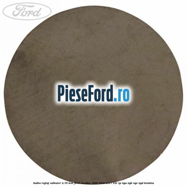 Saiba reglaj culbutor 2.79 mm Ford Mondeo 1996-2000 2.0 i 131 cp NGA, NGB, NGC, NGD benzina