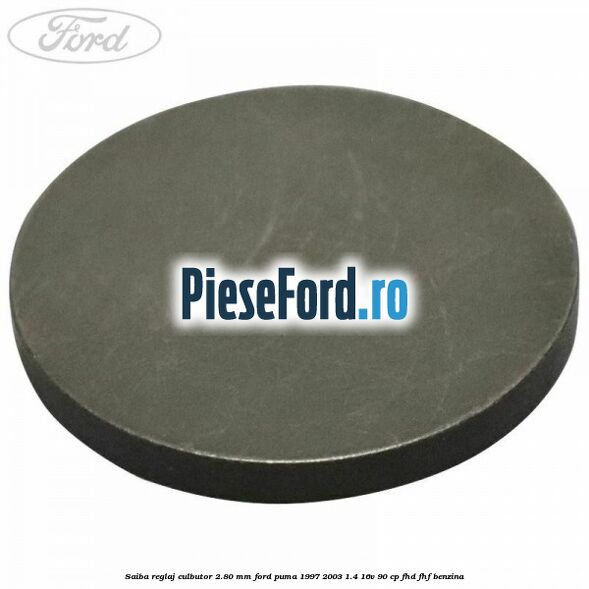 Saiba reglaj culbutor 2.80 mm Ford Puma 1997-2003 1.4 16V 90 cp FHD, FHF benzina