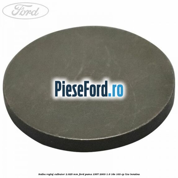 Saiba reglaj culbutor 2.825 mm Ford Puma 1997-2003 1.6 16V 103 cp L1W benzina