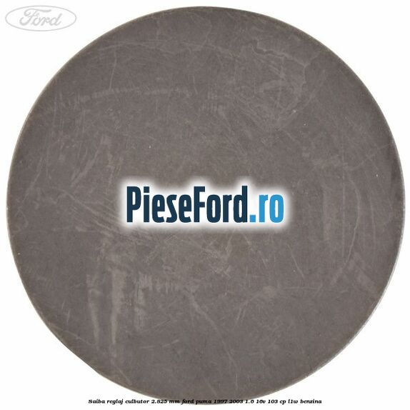 Saiba reglaj culbutor 2.825 mm Ford Puma 1997-2003 1.6 16V 103 cp L1W benzina