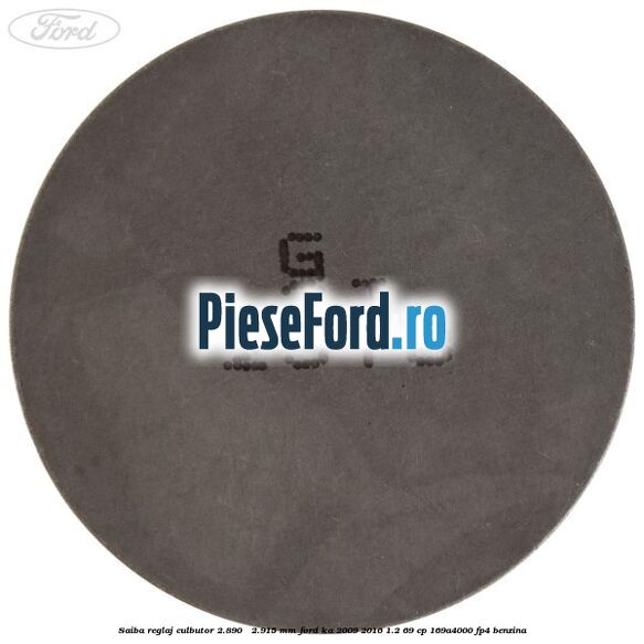 Saiba reglaj culbutor 2.890 - 2.915 mm Ford Ka 2009-2016 1.2 69 cp 169A4000, FP4 benzina