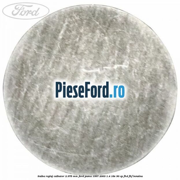 Saiba reglaj culbutor 2.975 mm Ford Puma 1997-2003 1.4 16V 90 cp FHD, FHF benzina