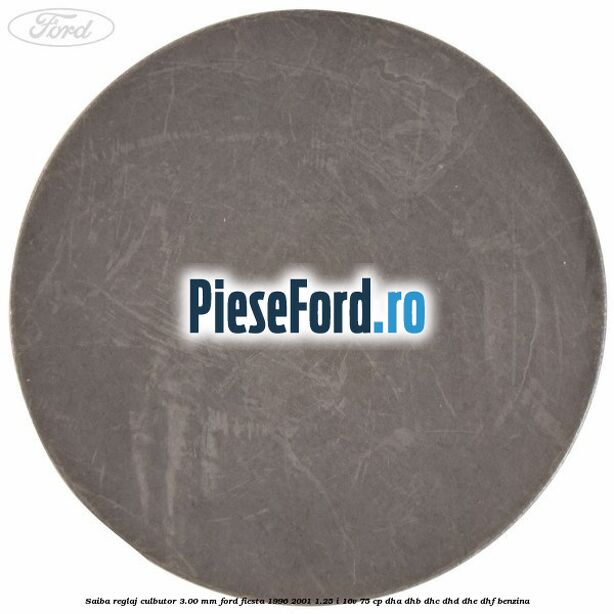 Saiba reglaj culbutor 3.00 mm Ford Fiesta 1996-2001 1.25 i 16V 75 cp DHA, DHB, DHC, DHD, DHE, DHF benzina