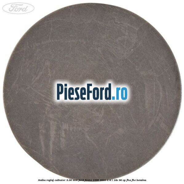 Saiba reglaj culbutor 3.00 mm Ford Fiesta 1996-2001 1.4 i 16V 90 cp FHA, FHE benzina