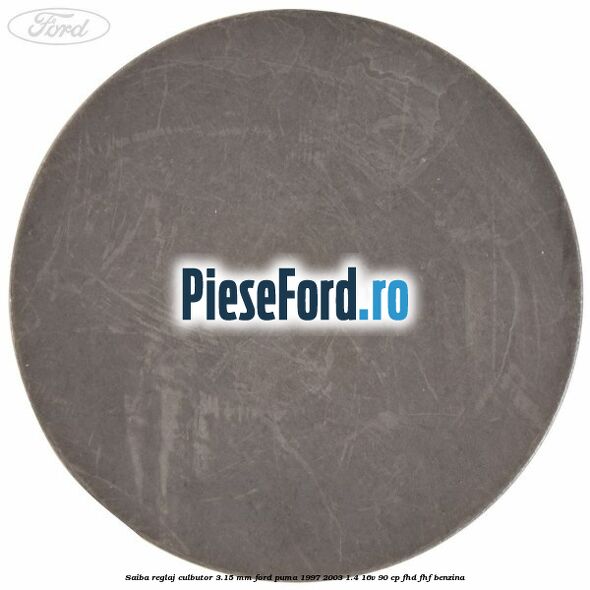 Saiba reglaj culbutor 3.15 mm Ford Puma 1997-2003 1.4 16V 90 cp FHD, FHF benzina