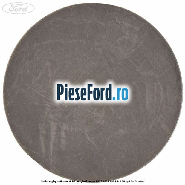 Saiba reglaj culbutor 3.15 mm Ford Puma 1997-2003 1.6 16V 103 cp L1W benzina