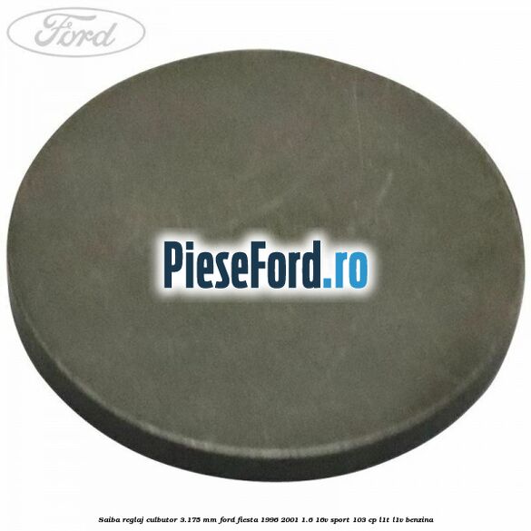Saiba reglaj culbutor 3.175 mm Ford Fiesta 1996-2001 1.6 16V Sport 103 cp L1T, L1V benzina