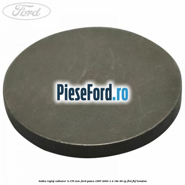 Saiba reglaj culbutor 3.175 mm Ford Puma 1997-2003 1.4 16V 90 cp FHD, FHF benzina