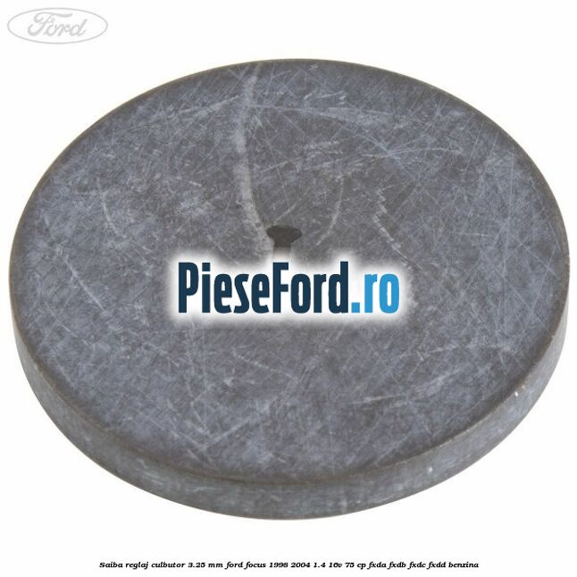 Saiba reglaj culbutor 3.25 mm Ford Focus 1998-2004 1.4 16V 75 cp FXDA, FXDB, FXDC, FXDD benzina