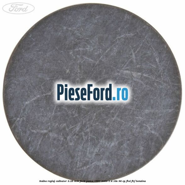Saiba reglaj culbutor 3.25 mm Ford Puma 1997-2003 1.4 16V 90 cp FHD, FHF benzina