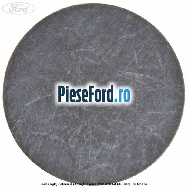 Saiba reglaj culbutor 3.25 mm Ford Puma 1997-2003 1.6 16V 103 cp L1W benzina