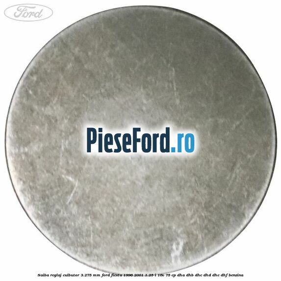 Saiba reglaj culbutor 3.275 mm Ford Fiesta 1996-2001 1.25 i 16V 75 cp DHA, DHB, DHC, DHD, DHE, DHF benzina
