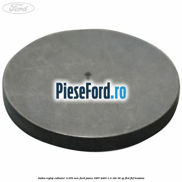 Saiba reglaj culbutor 3.275 mm Ford Puma 1997-2003 1.4 16V 90 cp FHD, FHF benzina
