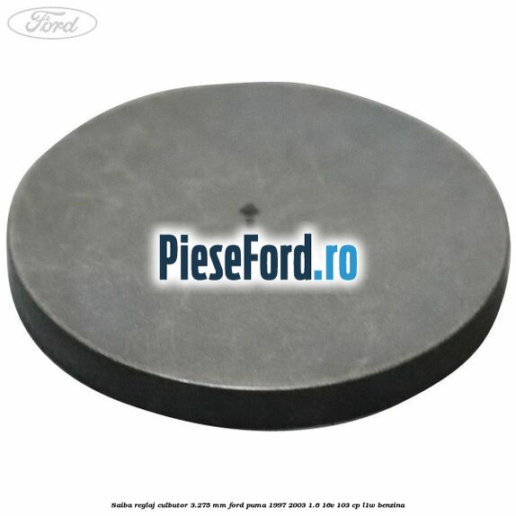 Saiba reglaj culbutor 3.275 mm Ford Puma 1997-2003 1.6 16V 103 cp L1W benzina