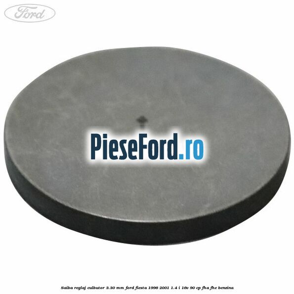 Saiba reglaj culbutor 3.30 mm Ford Fiesta 1996-2001 1.4 i 16V 90 cp FHA, FHE benzina
