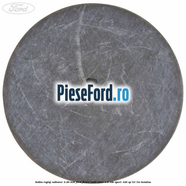 Saiba reglaj culbutor 3.30 mm Ford Fiesta 1996-2001 1.6 16V Sport 103 cp L1T, L1V benzina