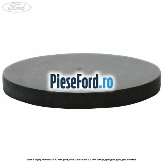 Saiba reglaj culbutor 3.30 mm Ford Focus 1998-2004 1.6 16V 100 cp FYDA, FYDB, FYDC, FYDD benzina