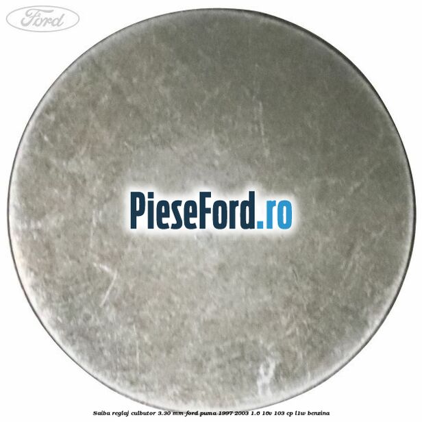 Saiba reglaj culbutor 3.30 mm Ford Puma 1997-2003 1.6 16V 103 cp L1W benzina