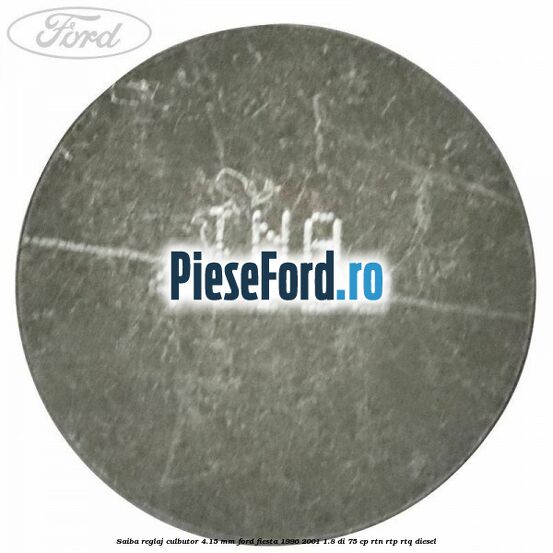 Saiba reglaj culbutor 4.15 mm Ford Fiesta 1996-2001 1.8 DI 75 cp RTN, RTP, RTQ diesel