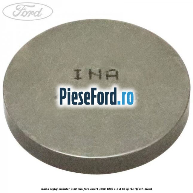 Saiba reglaj culbutor 4.20 mm Ford Escort 1995-1998 1.8 D 60 cp RTE, RTF, RTH diesel