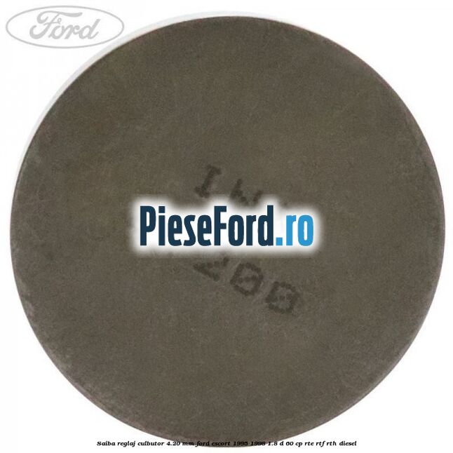 Saiba reglaj culbutor 4.20 mm Ford Escort 1995-1998 1.8 D 60 cp RTE, RTF, RTH diesel
