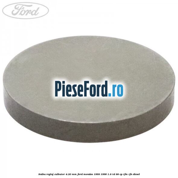 Saiba reglaj culbutor 4.20 mm Ford Mondeo 1993-1996 1.8 TD 88 cp RFM, RFN diesel